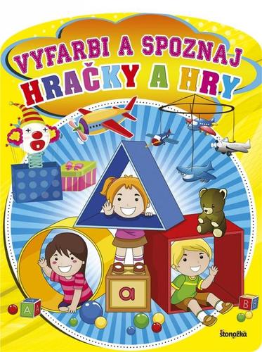 Kniha Vyfarbi a spoznaj: Hračky a hry