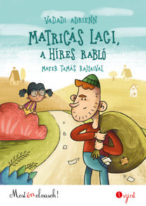 Matricás Laci, a híres rabló - Most én olvasok! 1. szint