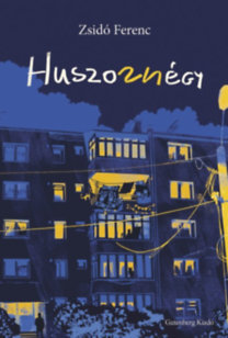 Huszonnégy - Blokkregény - Ferenc Zsidó