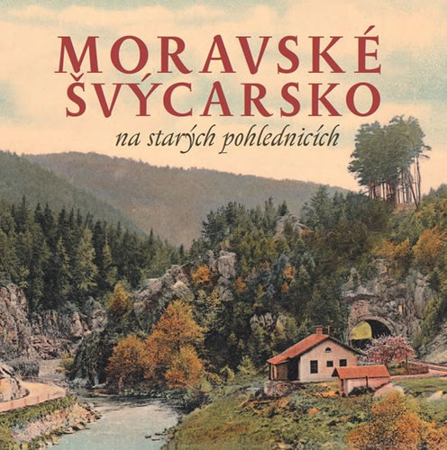 Moravské Švýcarsko na starých pohlednicích - Milan Sýkora,Milan Šustr