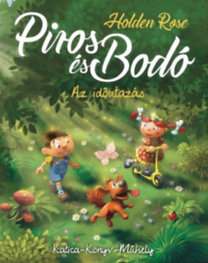 Kniha Piros és Bodó - Az időutazás - Rose Holden