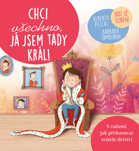 Kniha Chci všechno, já jsem tady král - Alberto Pellai,Barbara Tamborini