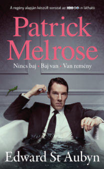 Kniha Patrick Melrose 1. - Nincs baj - Baj van - Van remény - Edward St Aubyn