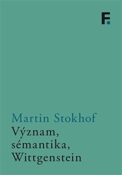 Kniha Význam, sémantika, Wittgenstein - Martin Stokhof