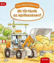 Első ablakos könyvem - Mit történik az építkezésen? - Susanne Gernhäuser