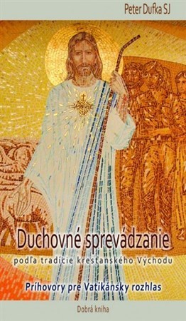Kniha Duchovné sprevádzanie podľa tradície kresťanského Východu - Peter Dufka