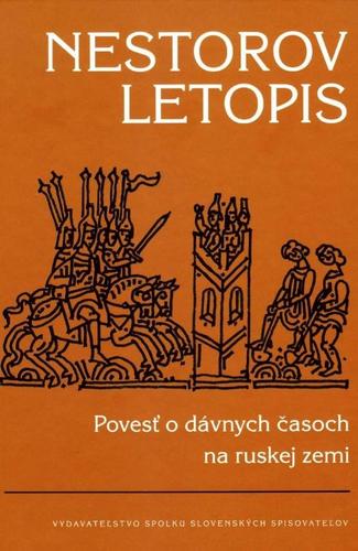 Nestorov letopis - Povesť o dávnych časoch na ruskej zemi