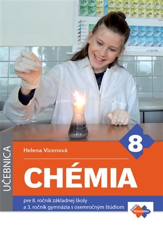 Chémia 8 pre 8. ročník základnej školy a 3. ročník gymnázia s osemročným štúdiom (učebnica) - Helena Vicenová