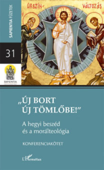 Új bort új tömlőbe! - A hegyi beszéd és a morálteológia