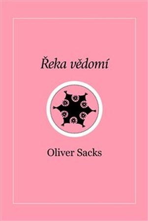 Řeka vědomí - Oliver Sacks,Dana Balatková