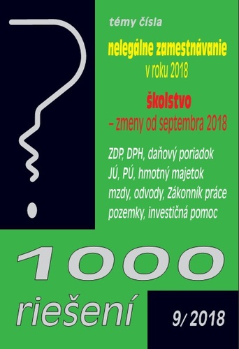 1000 riešení 9 2018 - prehľad zmien a príklady z praxe po novelách: Nelegálne zamestnávanie v roku 2018, Školstvo – zmeny od septembra 2018