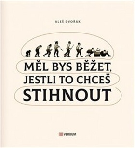 Kniha Měl bys běžet, jestli to chceš stihnout - Aleš Dvořák