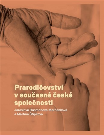 Kniha Prarodičovství v současné české společnosti - Marhánková J. Hasmanová,Martina Štípková