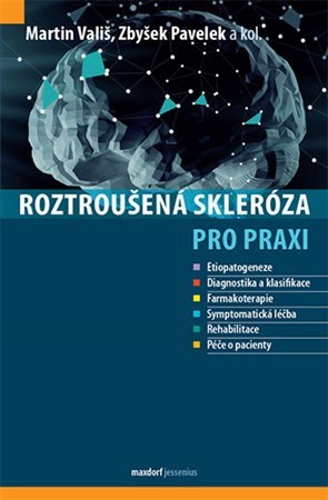 Kniha Roztroušená skleróza pro praxi - Martin Vališ,Zbyšek Pavelek,Kolektív autorov