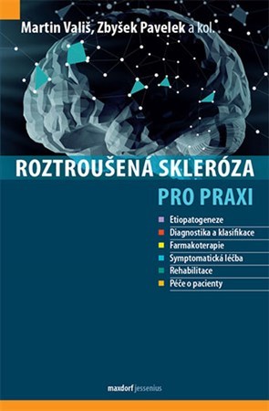 Roztroušená skleróza pro praxi - Martin Vališ,Zbyšek Pavelek,Kolektív autorov