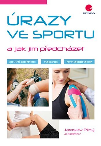 Úrazy ve sportu a jak jim předcházet - Jaroslav Pilný,Kolektív autorov