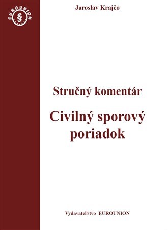 Civiliný sporový poriadok. Stručný komentár / Civiliný sporový poriadok. Judikatúra (2 zväzky) - Jaroslav Krajčo