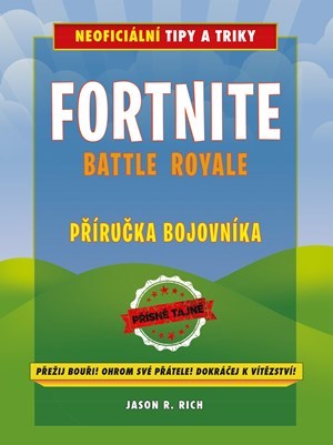 Kniha Fortnite Battle Royale: Neoficiální příručka bojovníka - Jason R. Rich