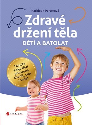 Zdravé držení těla dětí a batolat - Kathleen Porterová