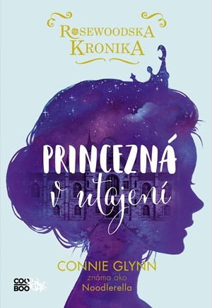 Rosewoodska kronika 1: Princezná v utajení