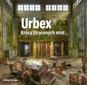 Urbex: Krása ztracených míst - J.B. McCormack