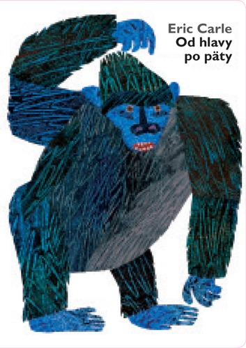 Od hlavy po päty - Eric Carle,Jela Krajčovičová