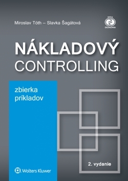 Nákladový controlling Zbierka príkladov 2. vydanie - Miroslav Tóth,Slavka Šagátová