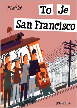 To je San Francisco - Miroslav Šašek