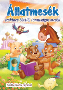 Állatmesék - Szókincsbővítő, tanulságos mesék
