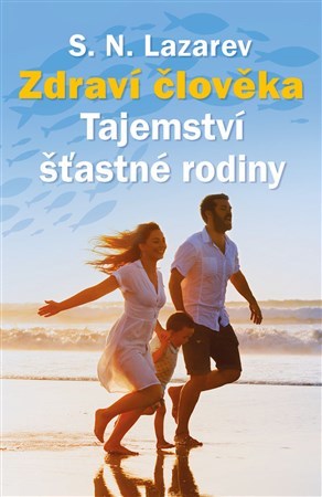 Zdraví člověka - Tajemství šťastné rodiny - S. N. Lazarev