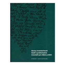 Kniha Hortus inventariorum. Statě k problematice inventářů pro dějiny umění - Jiří Roháček,Lubomír Slavíček