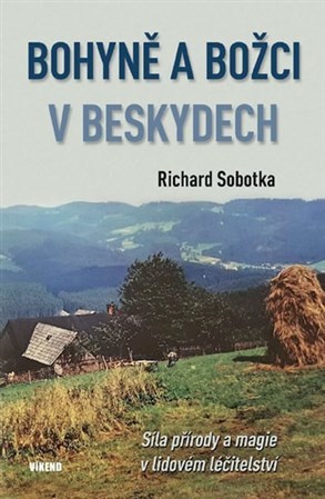 Bohyně a božci v Beskydech - Richard Sobotka