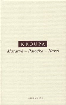 Kniha Masaryk Patočka Havel - Daniel Kroupa