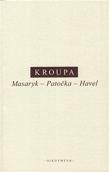 Masaryk Patočka Havel - Daniel Kroupa