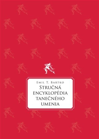 Stručná encyklopédia tanečného umenia - Tomáš Emil Bartko