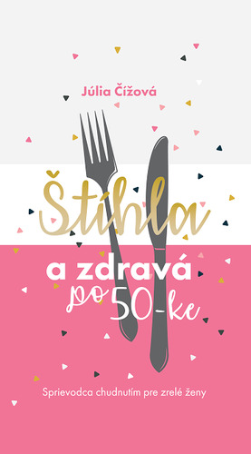 Štíhla a zdravá po 50-ke - Júlia Čížová