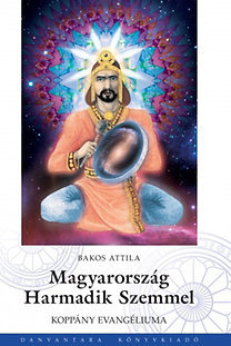 Kniha Magyarország Harmadik Szemmel - Koppány Evangéliuma - Attila Bakos