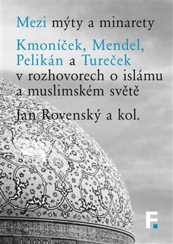 Mezi mýty a minarety - Kolektív autorov,Jan Rovenský