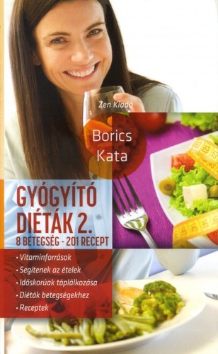 Kniha Gyógyító diéták 2. - 8 betegség - 201 recept - Kata Borics