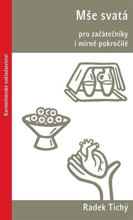 Kniha Mše svatá pro začátečníky i mírně pokročilé - Radek Tichý