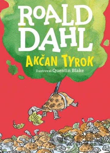 Akčan Tyrok - farebné vydanie - Roald Dahl,Quentin Blake,Eva Preložníková