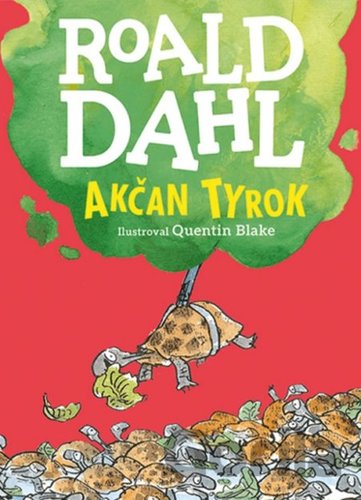 Kniha Akčan Tyrok - farebné vydanie - Roald Dahl,Quentin Blake,Eva Preložníková