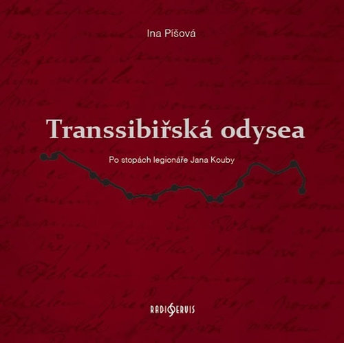 Transsibiřská odyssea - Po stopách legionáře Jana Kouby