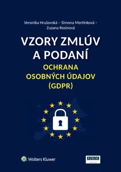 Vzory zmlúv a podaní Ochrana osobných údajov (GDPR) - Veronika Hrušovská,Simona Mertinková,Zuzana Rosinová