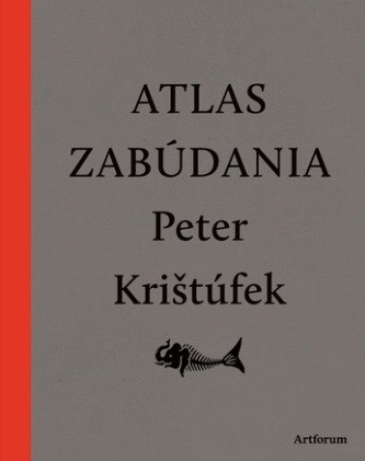 Atlas zabúdania (nové doplnené vydanie) - Peter Krištúfek