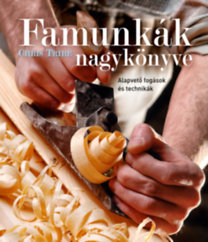 Famunkák nagykönyve - Alapvető fogások és technikák