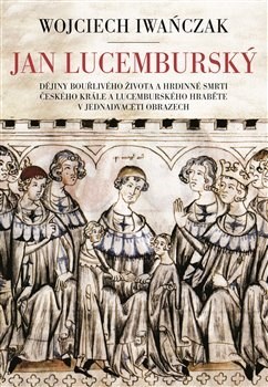 Kniha Jan Lucemburský - Wojcziech Iwanczak,Jan Baron