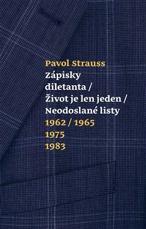 Kniha Zápisky diletanta / Život je len jeden / Neodoslané listy - Pavol Strauss