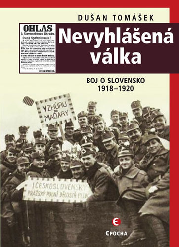 Kniha Nevyhlášená válka - Boj o Slovensko 1918-1920