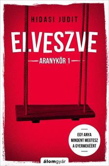 Elveszve - Aranykör 1 - Judit Hidasi